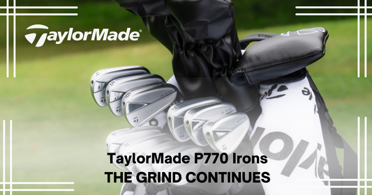 TaylorMade P770 Irons | THE GRIND CONTINUES
